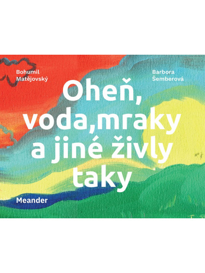 Oheň, voda, mraky a jiné živly taky