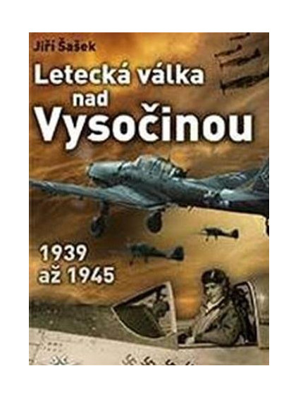 Letecká válka nad Vysočinou 1939 až 1945
