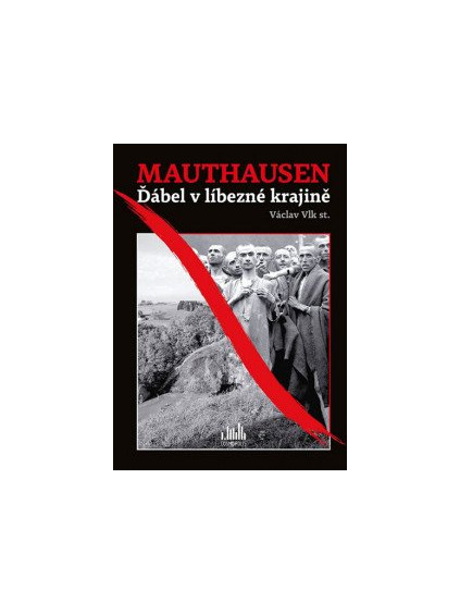 Mauthausen - Ďábel v líbezné krajině