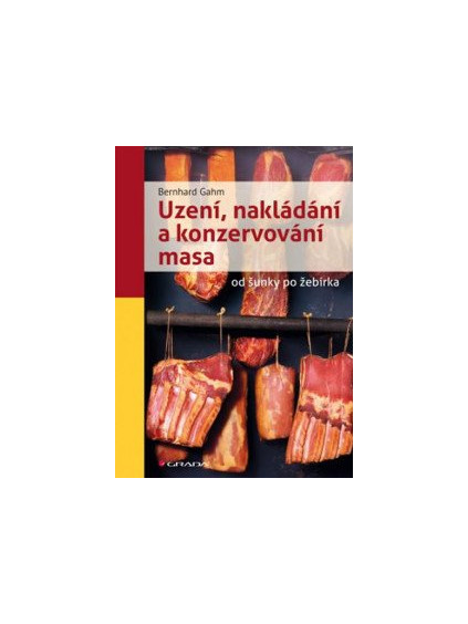 Uzení, nakládání a konzervování masa od šunky po žebírka