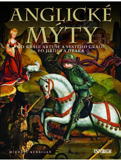 Anglické mýty - Od krále Artuše a svatého grálu po Jiřího a draka