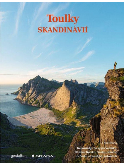 Toulky Skandinávií - Nejkrásnější treky po Švédsku, Dánsku, Norsku, Finsku, Islandu, Grónsku a Faerských ostrovech
