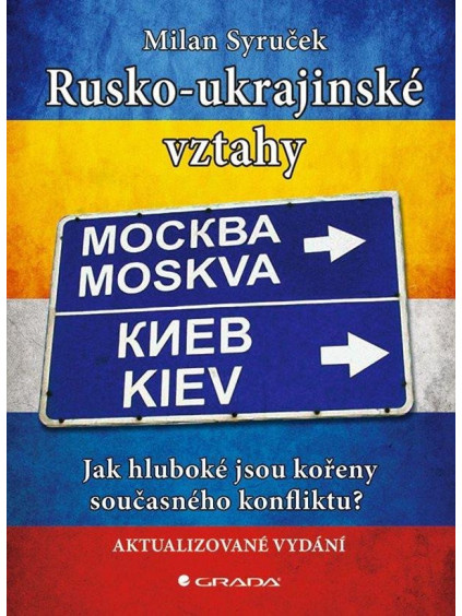 Rusko-ukrajinské vztahy - Jak hluboké jsou kořeny současného konfliktu?