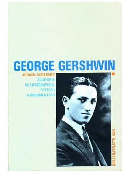 George Gershwin - Životopis ve fotografiích, textech a dokumentech