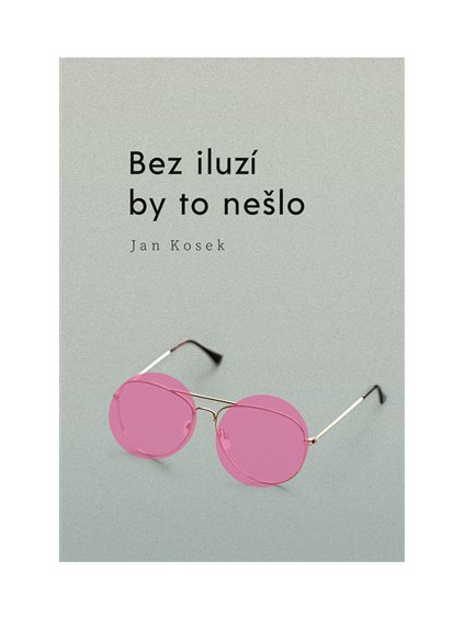 Bez iluzí by to nešlo