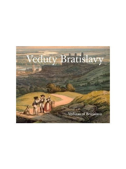 Veduty Bratislavy / Vedutas of Bratislava
