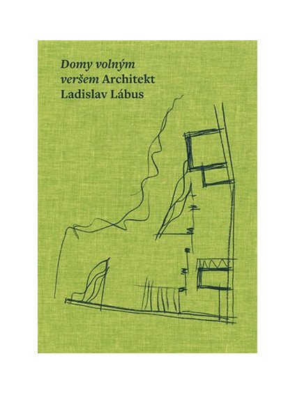 Domy volným veršem. Architekt Ladislav Lábus