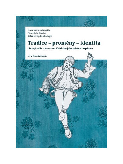Tradice-proměny- identita. Lidový oděv a tanec na Valašsku jako zdroje inspirace