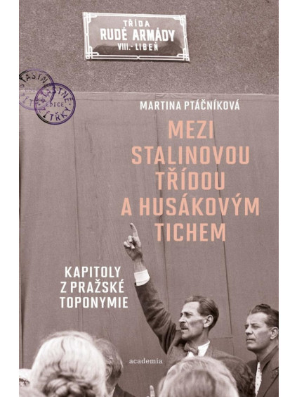 Mezi Stalinovou třídou a Husákovým tichem - Kapitoly z pražské toponymie
