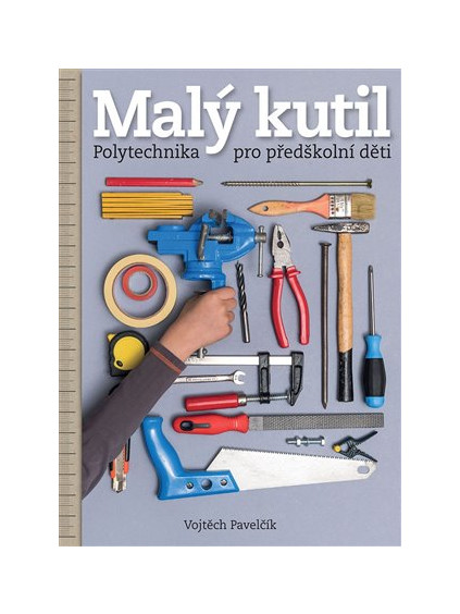 Malý kutil - polytechnika pro předškolní děti