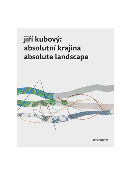 Jiří Kubový: Absolutní krajina/Absolute Landscape