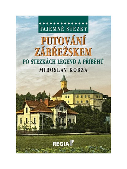 Tajemné stezky - Putování Zábřežskem po stezkách legend a příběhů