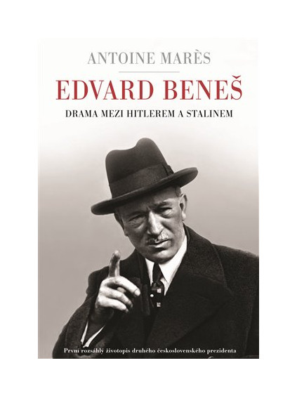 Edvard Beneš - Drama mezi Hitlerem a Stalinem
