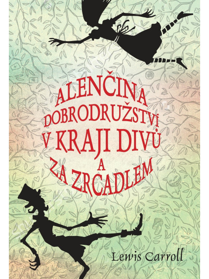 Alenčina dobrodružství v kraji divů a za zrcadlem