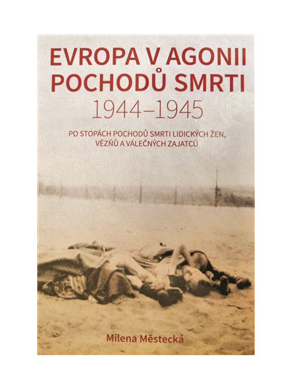 Evropa v agonii pochodů smrti 1944 - 1945