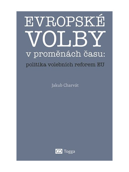 Evropské volby v proměnách času: politika volebních reforem EU