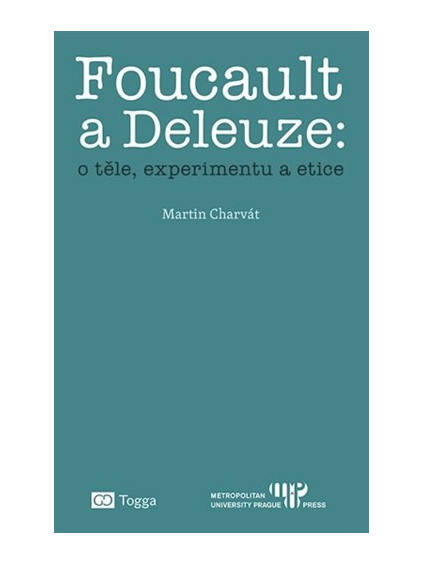 Foucault a Deleuze: O těle, experimentu a etice