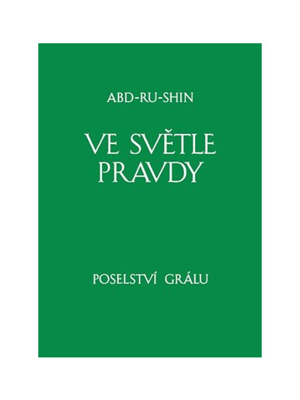 Ve světle Pravdy - Poselství Grálu I