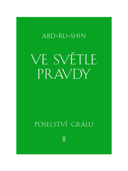 Ve světle Pravdy - Poselství Grálu II