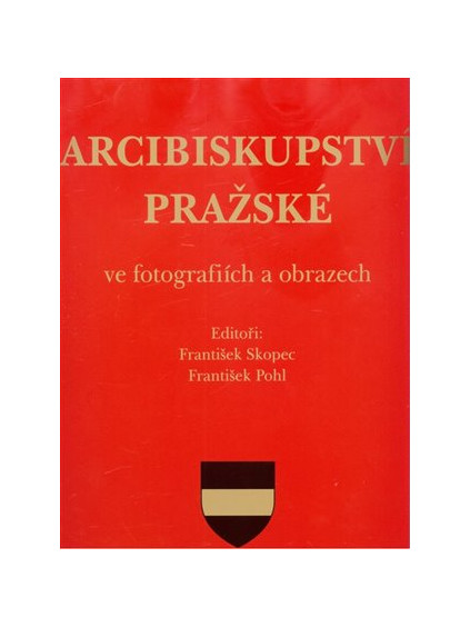 Arcibiskupství pražské ve fotografiích a obrazech