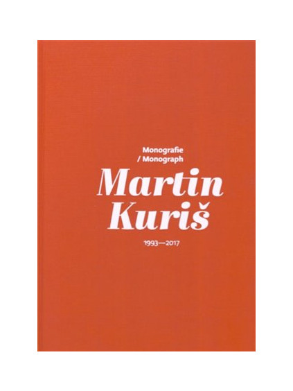 Martin Kuriš - Monografie/Monograph 1993-2017