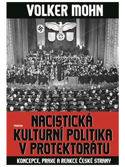 Nacistická kulturní politika v Protektorátu - Koncepce, praxe a reakce české strany