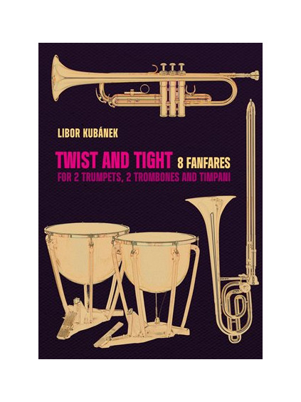 Twist and Tight - 8 fanfares for 2 trumpets, 2 trombones and timpani
