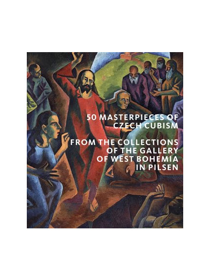 50 Masterpieces od Czech Cubism from the Collections of The Gallery of West Bohemia in Pilsen