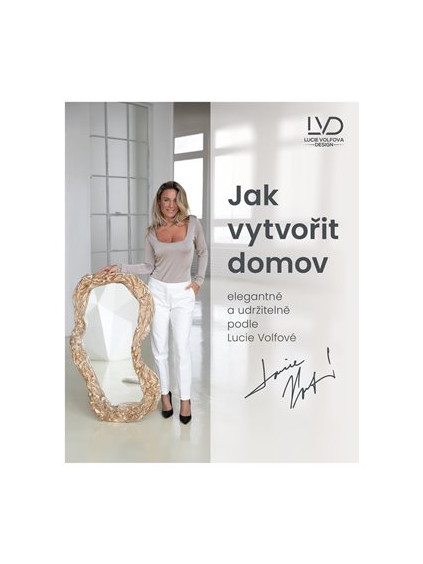 Jak vytvořit domov elegantně a udržitelně podle Lucie Volfové