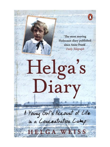 Helga's Dairy: A Young Girl's Account Of Life In Concentration Camp