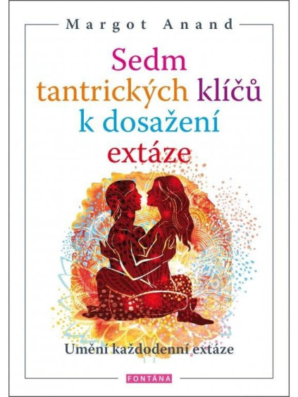 Sedm tantrických klíčů k dosažení extáze