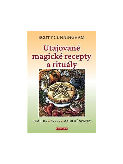 Utajované magické recepty a rituály - Symboly, zvyky, magické svátky