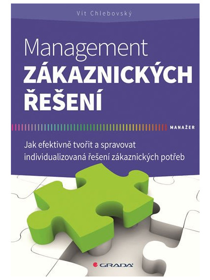 Management zákaznických řešení - Jak efektivně tvořit a spravovat individualizovaná řešení zákaznických potřeb