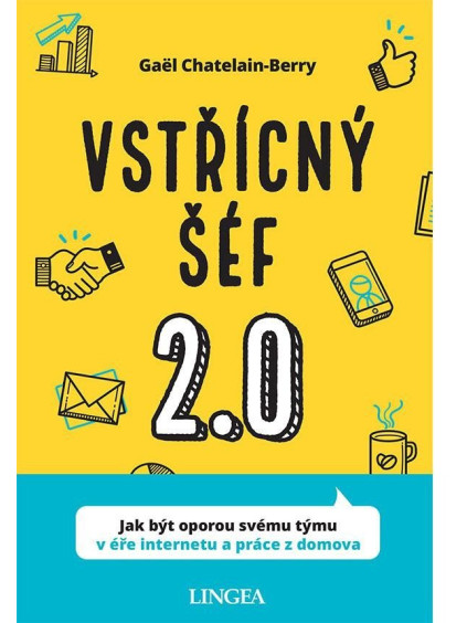 Vstřícný šéf 2.0 - Jak být oporou svému týmu v éře internetu a práce z domova