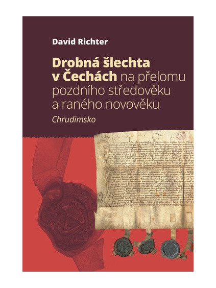 Drobná šlechta v Čechách na přelomu pozdního středověku a raného novověku - Chrudimsko