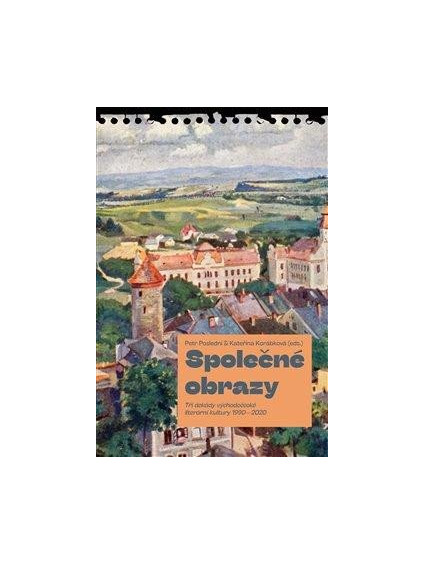 Společné obrazy - Tři dekády východočeské literární kultury 1990–2020