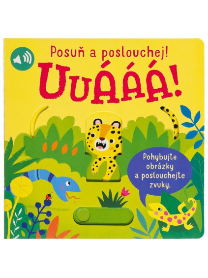 Uuááá! Posuň a poslouchej!