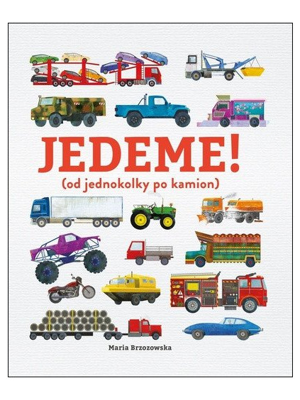 Jedeme! (od jednokolky po kamion)