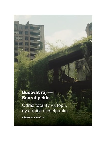 Budovat ráj - Bourat peklo