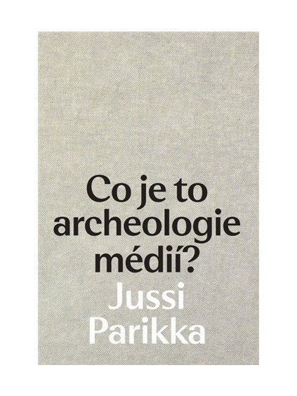 Co je to archeologie médií?