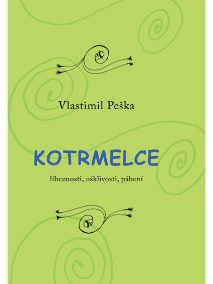 Kotrmelce - Líbeznosti, ošklivosti, pábení