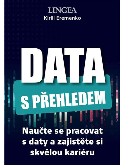 Data s přehledem - Naučte se pracovat s daty a zajistěte si skvělou kariéru