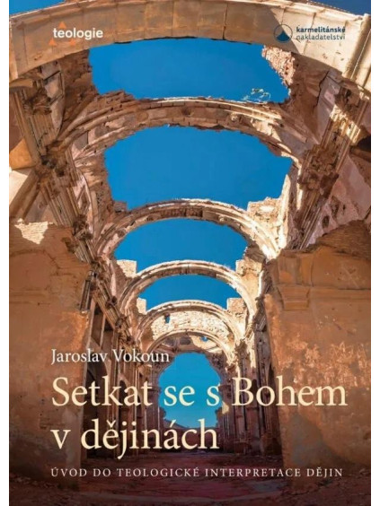 Setkat se s Bohem v dějinách - Úvod do telologické interpretace dějin