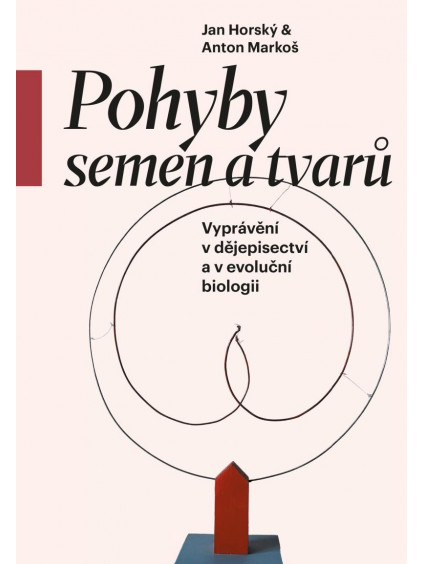 Pohyby semen a tvarů - Vyprávění v dějepisectví a v evoluční biologii
