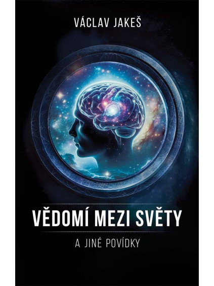 Vědomí mezi Světy a jiné povídky