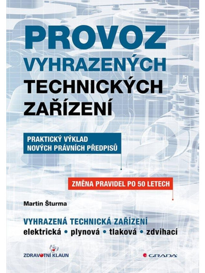 Provoz vyhrazených technických zařízení - Praktický výklad nových právních předpisů