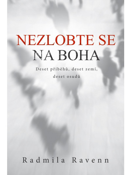 Nezlobte se na boha - Deset příběhů, deset zemí, deset osudů