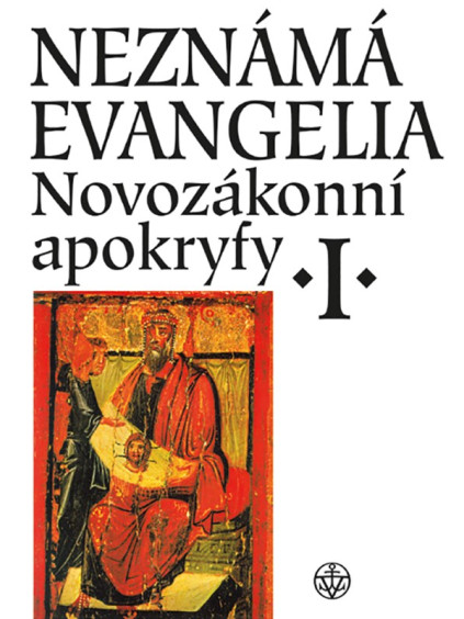 Neznámá evangelia. Novozákonní apokryfy I.