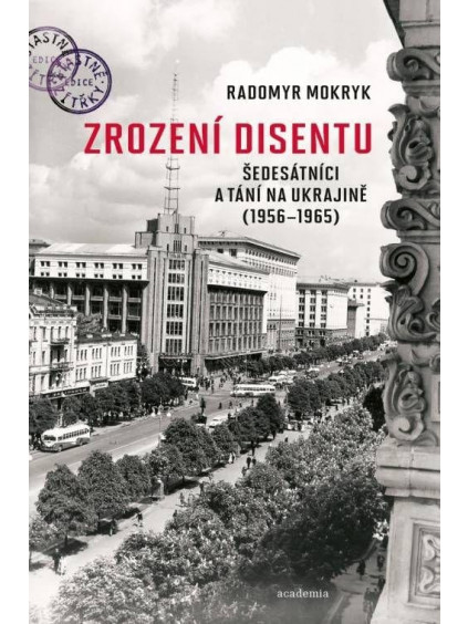 Zrození disentu - Šedesátníci a tání na Ukrajině (1956-1965)