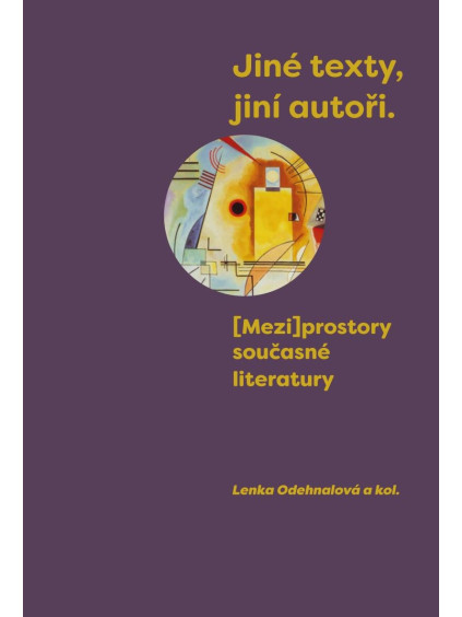 Jiné texty, jiní autoři - (Mezi)prostory současné literatury